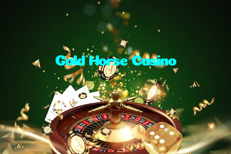 Gold Horse Casino